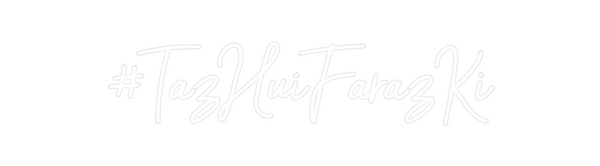 Custom Neon: #TazHuiFarazKi