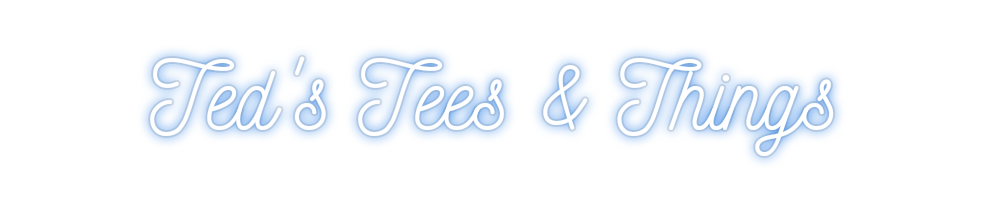 Custom Neon: Ted's Tees & ...