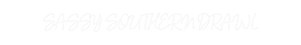 Custom Neon: SASSY SOUTHER...