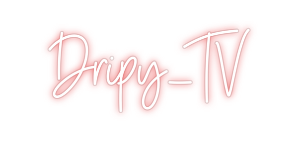 Custom Neon: Dripy_TV