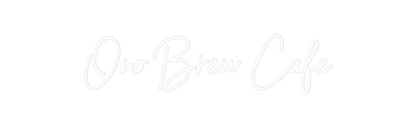 Custom Neon: Ono Brew Cafe