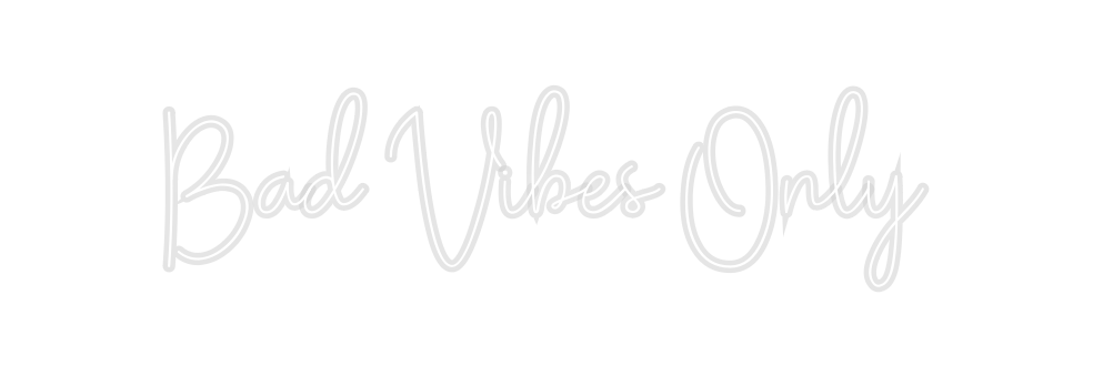 Custom Neon: Bad Vibes Only