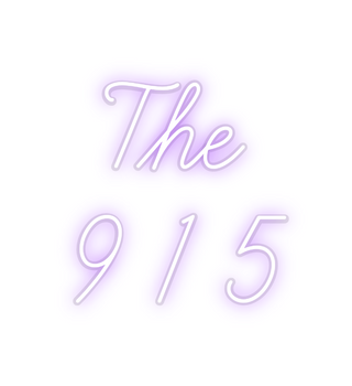 Custom Neon: The
9 1 5