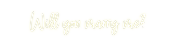 Custom Neon: Will you marr...