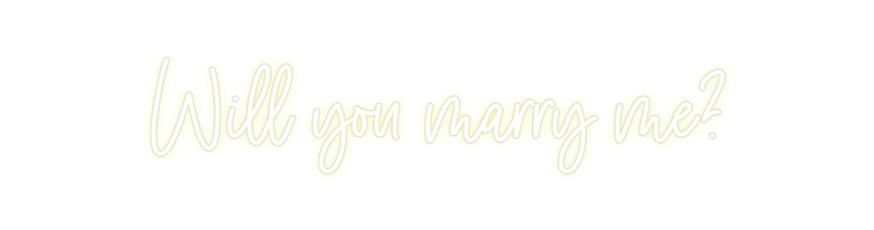 Custom Neon: Will you marr...