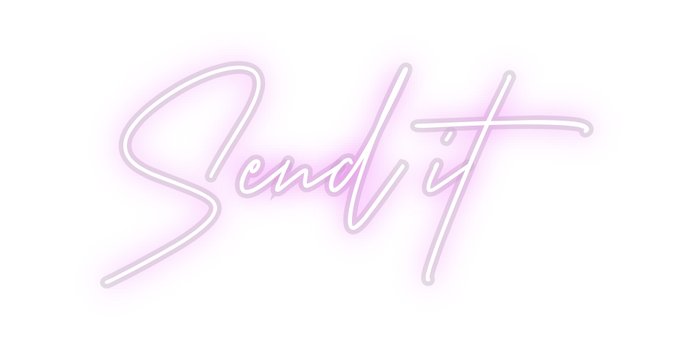 Custom Neon: Send it