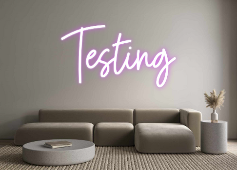 Custom Neon: Testing