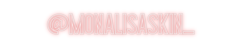 Custom Neon: @Monalisaskin_