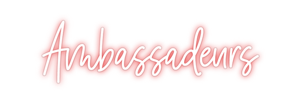 Custom Neon: Ambassadeurs