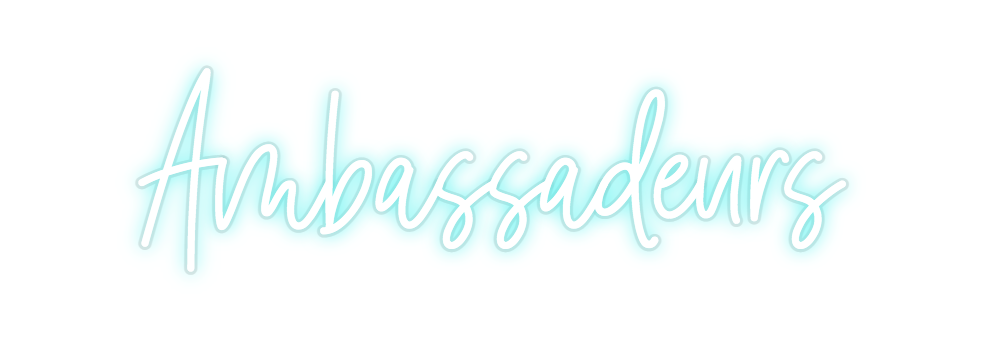 Custom Neon: Ambassadeurs