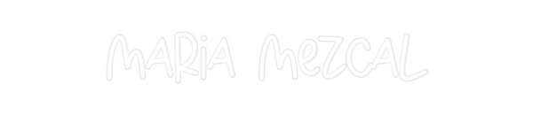 Custom Neon: Maria Mezcal