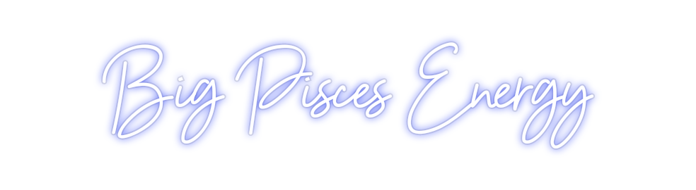 Custom Neon: Big Pisces En...