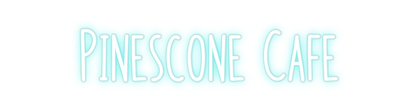 Custom Neon: Pinescone Cafe