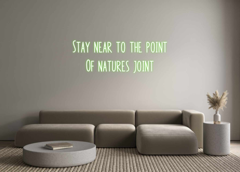 Custom Neon: Stay near to ...