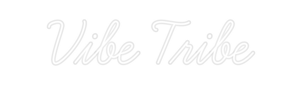 Custom Neon: Vibe Tribe
