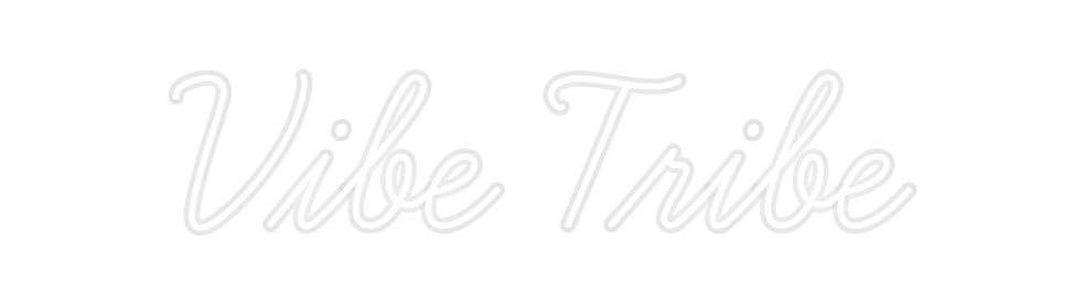 Custom Neon: Vibe Tribe
