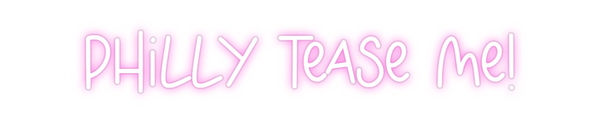 Custom Neon: Philly Tease ...