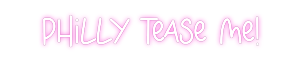 Custom Neon: Philly Tease ...