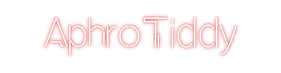 Custom Neon: AphroTiddy