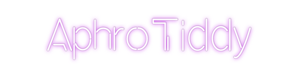 Custom Neon: AphroTiddy