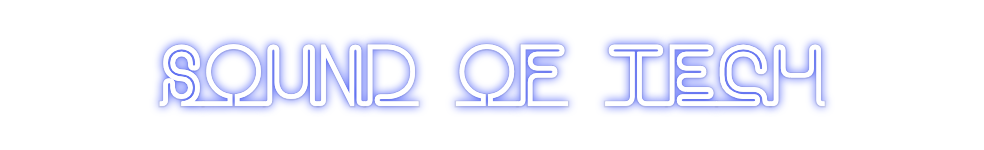 Custom Neon: Sound of tech