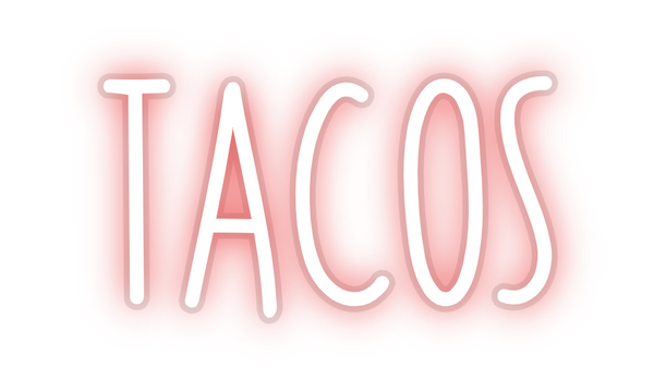 Custom Neon: TACOS
