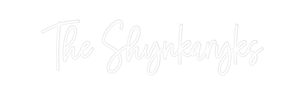 Custom Neon: The Shynkaryks
