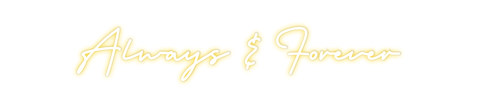 Custom Neon: Always & Fore...