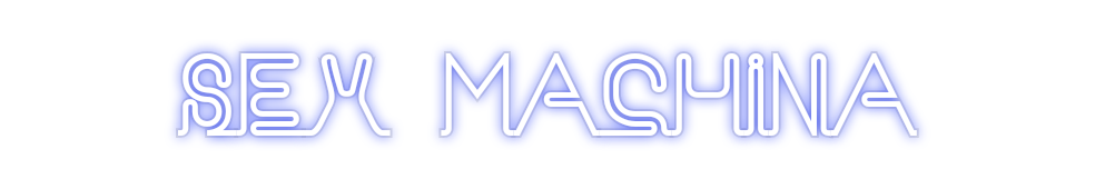 Custom Neon: SEX MACHINA