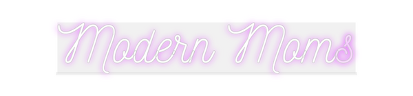 Custom Neon: Modern Moms