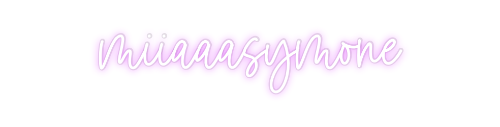 Custom Neon: miiaaasymone