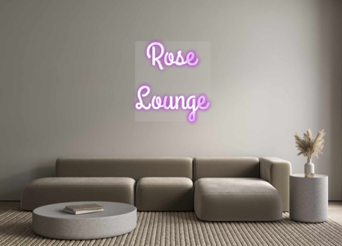 Custom Neon: Rose
Lounge