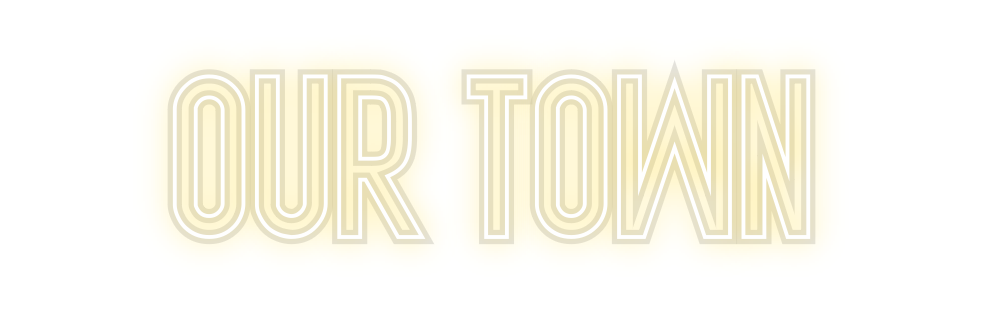 Custom Neon: Our Town