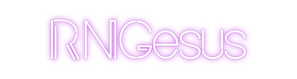 Custom Neon: RNGesus