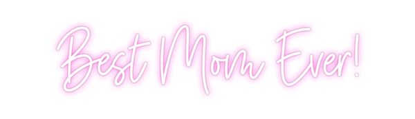 Custom Neon: Best Mom Ever!