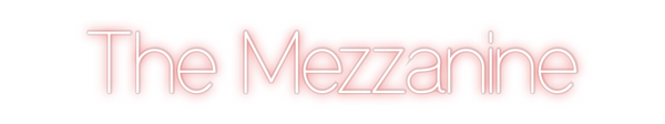 Custom Neon: The Mezzanine