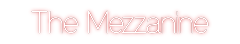 Custom Neon: The Mezzanine