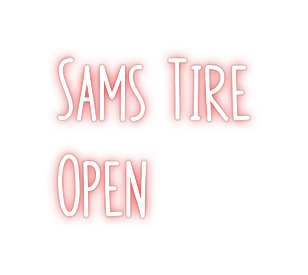 Custom Neon: Sams Tire
Open