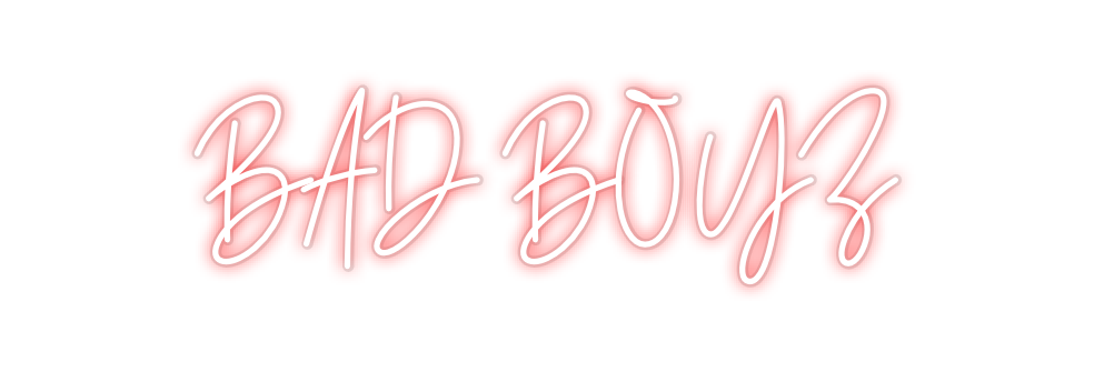 Custom Neon: BAD BOYZ