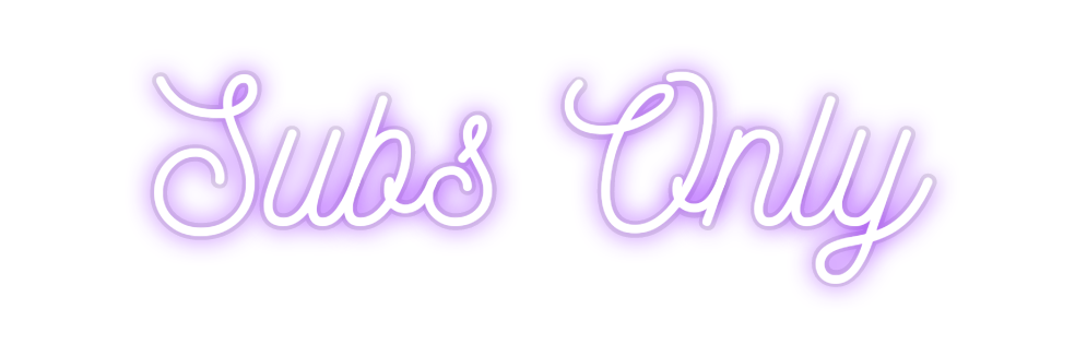 Custom Neon: Subs Only