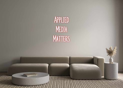 Custom Neon: Applied
Media...