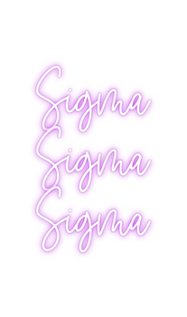 Custom Neon: Sigma
Sigma
S...