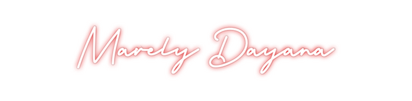 Custom Neon: 
Marely Dayana