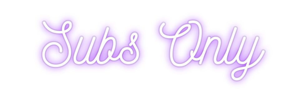 Custom Neon: Subs Only