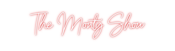 Custom Neon: The Monty Show