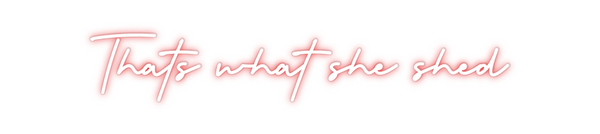 Custom Neon: Thats what sh...