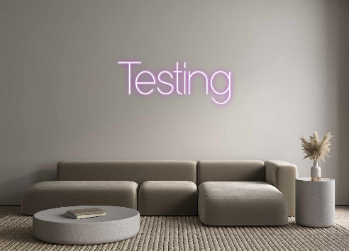 Custom Neon: Testing