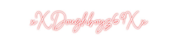 Custom Neon: xXDoughboyz69Xx
