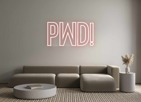 Custom Neon: PWD!