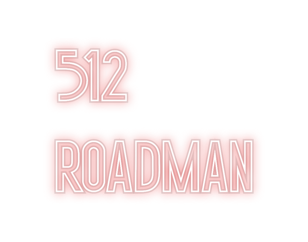 Custom Neon: 512
ROADMAN